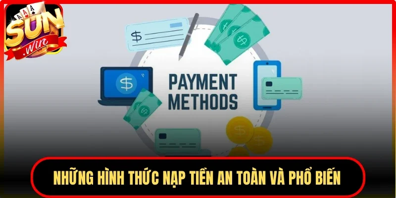 Những hình thức nạp tiền an toàn và phổ biến